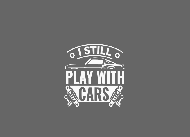 I Still Play With Cars Decal | Funny Car Guy Sticker | Car Enthusiast Vinyl Decal