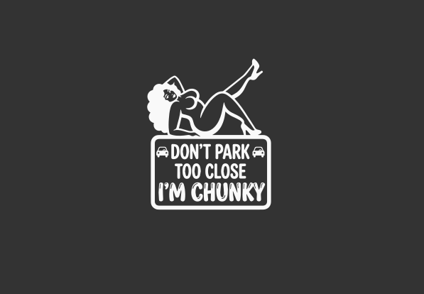 Don’t Park Too Close I’m Chunky Decal | Funny Car Sticker | Humor Car Window Vinyl | Sassy Car Decal