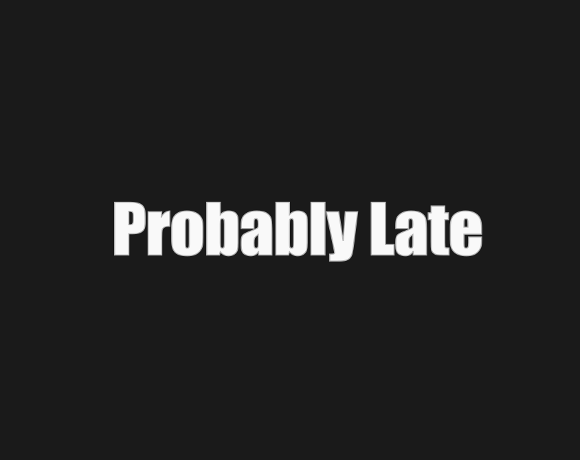 Probably Late Car Decal | Funny Rear Window Sticker | White Vinyl Decal