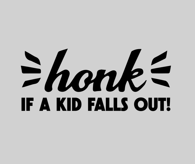 Honk If A Kid Falls Out | Funny Car Decal | Car Window Decal