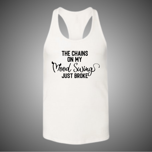 The Chains On My Mood Swing Just Broke Bella Racerback Tank Top